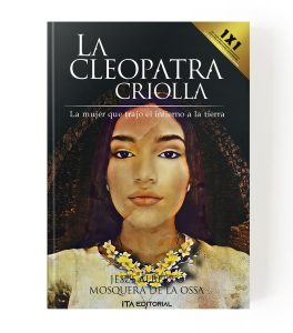 La cleopatra criolla: La mujer que trajo el infierno a la tierra