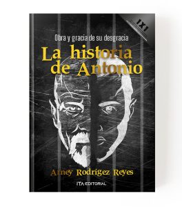 Obra y gracia de su desgracia: la historia de Antonio